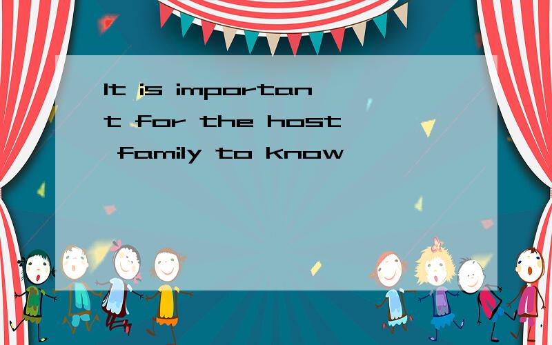 It is important for the host family to know