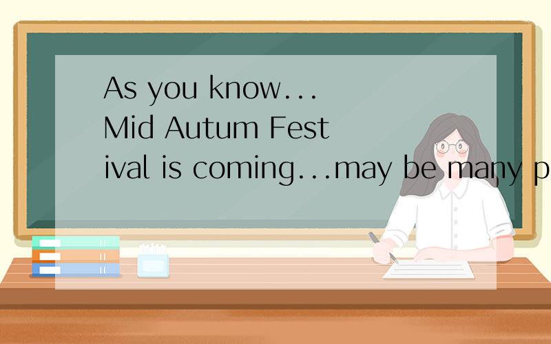 As you know...Mid Autum Festival is coming...may be many people go back Dong Guan..