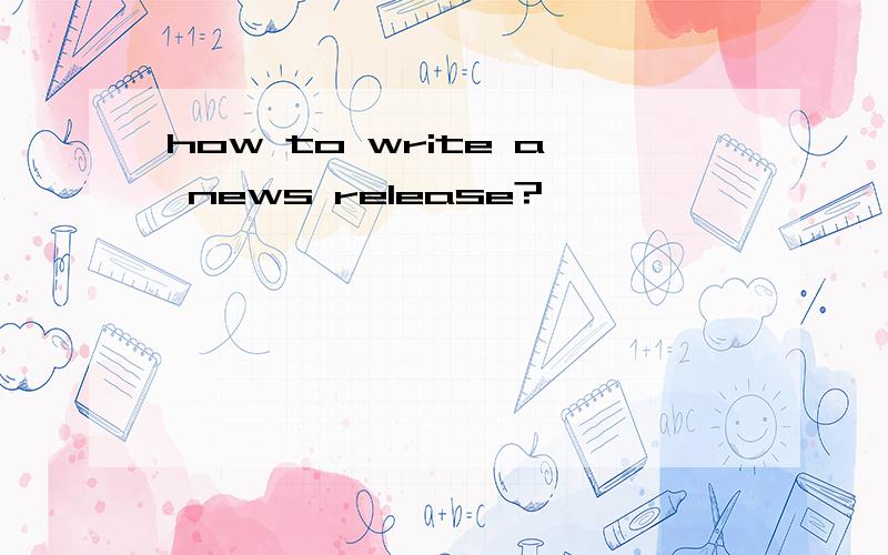 how to write a news release?